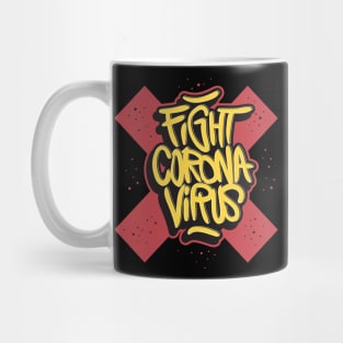 Fight Corona Virus! - Covid 19 Global Pandemic Slogan Art Mug